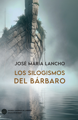 José María Lancho: LOS SILOGISMOS DEL BÁRBARO