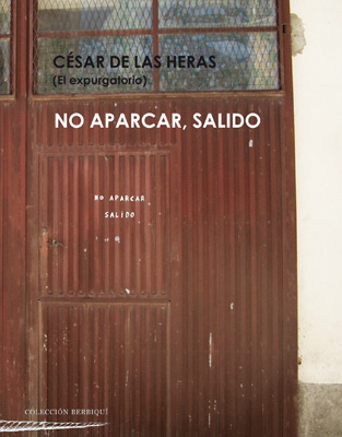 NO APARCAR, SALIDO • CÉSAR DE LAS HERAS