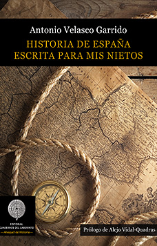 Antonio Velasco Garrido: HISTORIA DE ESPAÑA ESCRITA PARA MIS NIETOS