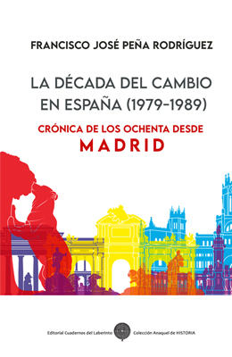 Francisco José Peña Rodríguez: La década del cambio en España (1979-1989)