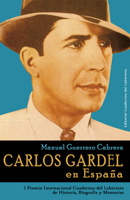 Carlos Gardel en España.  Manuel Guerrero Cabrera