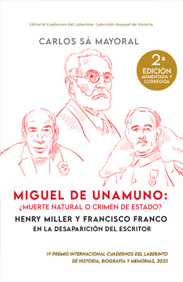 Miguel de Unamuno: ¿muerte natural o crimen de Estado?. Henry Miller y Francisco Franco  en la desaparición del escritor. Por CARLOS SÁ MAYORAL