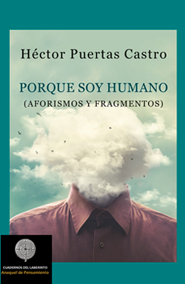 Hctor Puertas Castro. Porque soy humano (Aforismos y fragmentos)