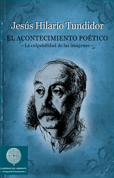 EL ACONTECIMIENTO POÉTICO. La culpabilidad de las imágenes. Jesús Hilario Tundidor