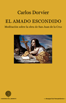 Carlos Dorvier. El amado escondido. Meditacin sobre la obra de San Juan de la Cruz