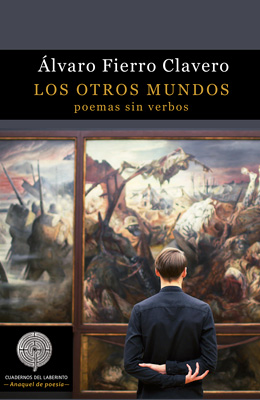 Álvaro Fierro Clavero. Los otros mundos