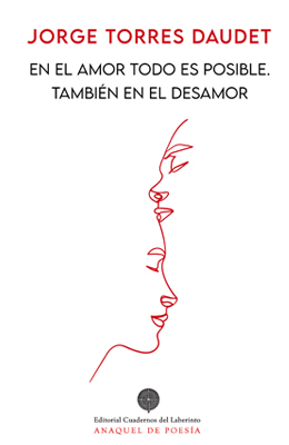 JORGE TORRES DAUDET: EN EL AMOR TODO ES POSIBLE. TAMBIÉN EN EL DESAMOR