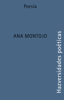 HAZversidades poéticas: ANA MONTOJO